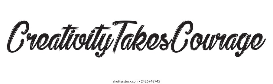 creativity takes courage text on white background.