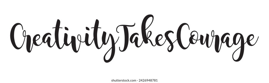 creativity takes courage text on white background.
