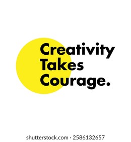 creativity takes courage text on white background.