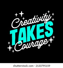 Creativity takes courage typography motivational inspirational quotes