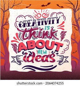Creativity is think about new ideas. text base t-shirt design. typography t-shirt design. text t-shirt design T-shirt graphics, poster, print, postcard, and other uses.