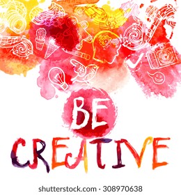 Creativity watercolor concept with be creative lettering and art and logic symbols set vector illustration