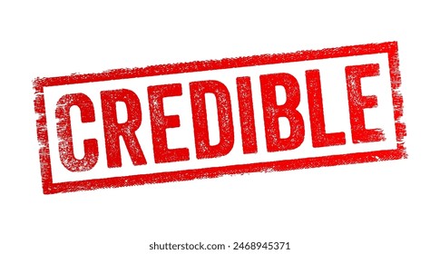 Credible - means capable of being believed or trusted, it refers to something or someone that is convincing, reliable, and trustworthy, text concept stamp