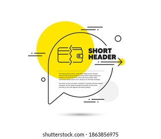 Credit card or cash line icon. Speech bubble vector concept. Payment methods sign. Payment methods line icon. Abstract bubble balloon badge. Vector