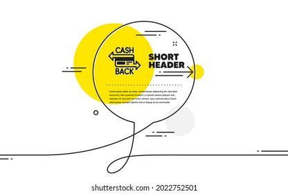 Credit Card Icon. Continuous Line Chat Bubble Banner. Banking Payment Card Sign. Cashback Service Symbol. Cashback Card Icon In Chat Message. Talk Comment And Speak Background. Vector