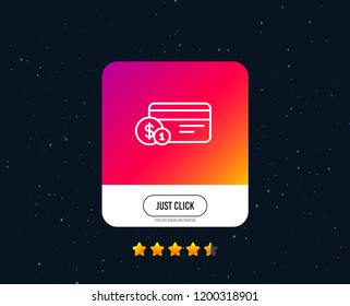 Credit card line icon. Banking Payment card with Coins sign. ATM service symbol. Web or internet line icon design. Rating stars. Just click button. Vector
