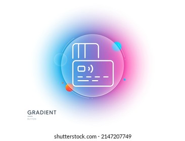 Credit card line icon. Gradient blur button with glassmorphism. Bank money payment sign. Non-cash pay symbol. Transparent glass design. Card line icon. Vector