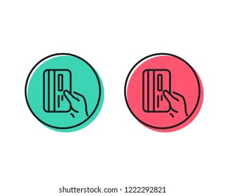 Credit card line icon. Hold Banking Payment card sign. ATM service symbol. Positive and negative circle buttons concept. Good or bad symbols. Payment card Vector