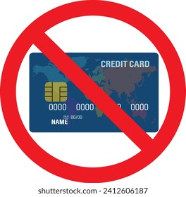 Credit Card Not allowed, No Credit Card Sign, Credit Card not accepted,   