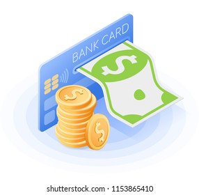 The credit card, paper dollar, stack of coins. Flat vector isometric illustration. The business success, receiving a profit, internet banking, web payment, stock exchange, transaction isolated concept