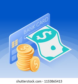 The credit card, paper dollar, stack of coins. Flat vector isometric illustration. The business success, receiving a dividends, online banking, online payment, stock market, getting a revenue concept.