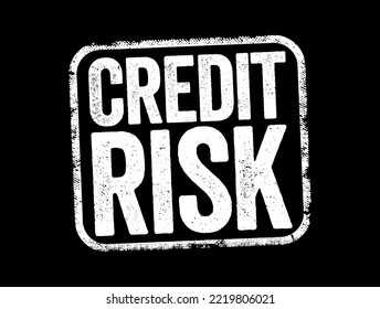 Credit Risk is risk of default on a debt that may arise from a borrower failing to make required payments, text stamp concept background