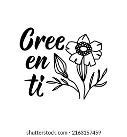 Cree en ti. Lettering. Translation from Spanish - Believe in yourself. Element for flyers, banner, t-shirt and posters. Modern calligraphy