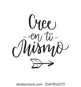 Cree en ti mismo. Believe in yourself in Spanish. Motivational inspirational quote. Hand-written, modern calligraphy. Vector lettering illustration