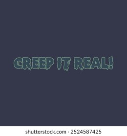 Creep It Real" Halloween Slogan Grafik