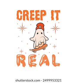 Creep It Real, Funny Halloween shirt design vector, spooky Halloween, Ghost Tee, Groovy Halloween Clipart, Quotes Halloween Typography T shirt design