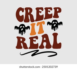 Creep It Real, Halloween, Ghost, Spooky Season, Witch, Halloween Funny, t shirt