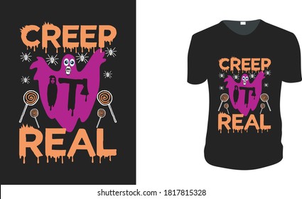 Creep It Real. Halloween Gift Idea, Halloween Vector graphic for t shirt, Vector graphic, Halloween Holidays.