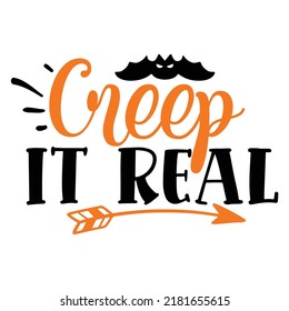 Creep it real Happy Halloween shirt print template, Pumpkin Fall Witches Halloween Costume shirt design