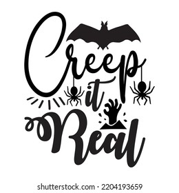 Creep It Real, Happy Halloween Shirt Print Template, Witch Bat Cat Scary House Dark Green Riper Boo Squad Grave Pumpkin Skeleton Spooky Trick Or Treat