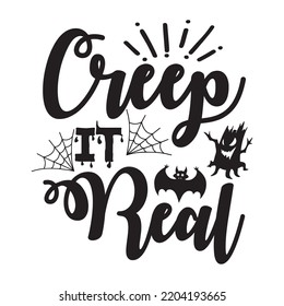 Creep It Real, Happy Halloween Shirt Print Template, Witch Bat Cat Scary House Dark Green Riper Boo Squad Grave Pumpkin Skeleton Spooky Trick Or Treat