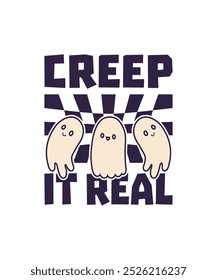 Creep It Real, Illustration, Graphic, Halloween T-shirt For Women, Halloween Shirts For Kids, T-shirt Design, Clipart, Logotype, Sticker, Sublimation