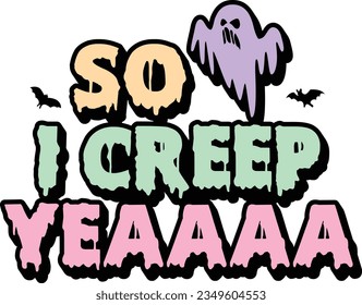 So I creep yeaaaa,
Halloween SVG Design