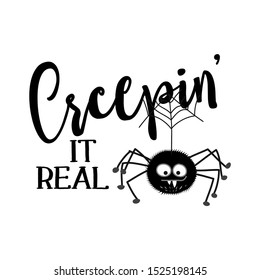 Creepin' it real - Halloween overlays, lettering labels design. Retro badge. Hand drawn isolated emblem with quote. Halloween party sign/logo. scrap booking, posters, greeting cards, banners, textiles