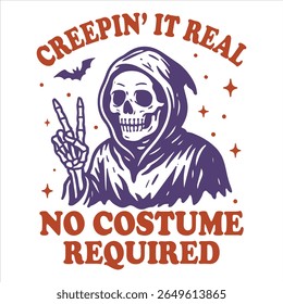 Creepin it real no costume required - Trending Spooky Halloween T-shirt Vector, Season Of The Witch Illustration, Scary Holiday Quotes