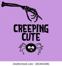 Creeping cute - Happy Halloween overlays, lettering label design with cute spider hanging on skeleton hand bones. Hand drawn isolated emblem with quote. Halloween party decoration or greeting cards. 