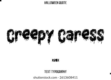 Creepy Caress Halloween Saying Grunge Text Lettering Typography