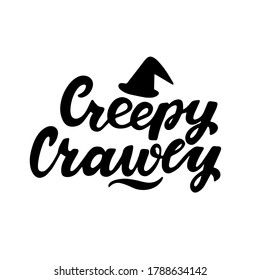 Creepy crawly Hallowen quote. Hand lettering for posters, greeting card, t-shirt prints. Halloween party 31 october