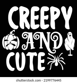 Creepy And Cute, Happy Halloween Shirt Print Template, Witch Bat Cat Scary House Dark Green Riper Boo Squad Grave Pumpkin Skeleton Spooky Trick Or Treat