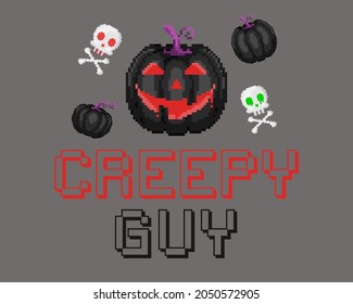 Creepy guy. Pixel art Halloween lettering label with dark horror pumpkin jack face and skulls. Quotes with pixel horror stuff and text in vintage geek 8 bit style. Sign for t shirts. Vector.

