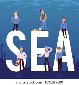 Crew of cruise liner, ship or yacht. Characters of sailors and captain in uniform next to huge inscription a SEA and on background of blue sea water. Vector flat illustration