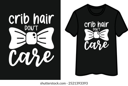 Crib Hair Don’t Care T-Shirt Design