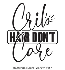 Crib Hair Don't Care T shirt Design Lover