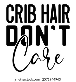 Crib Hair Don't Care T shirt Design Lover