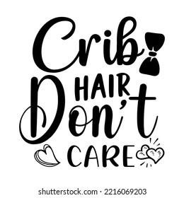 Crib Hair Don't Care T-shirt Design