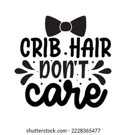 Crib hair don't care Vector illustration with hand-drawn lettering on texture background prints and posters. Calligraphic chalk design