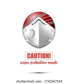 Cricket ball with a protection mask. Caution! wear protection mask. Stop coronavirus covid-19 outbreak. Risk disease. Cancellation of sports tournaments. Pattern design. Vector illustration