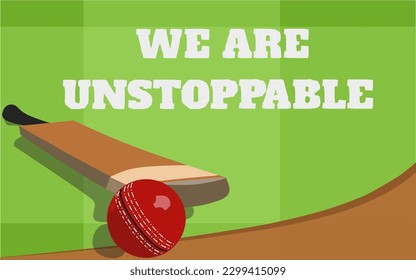 cricket bat and ball on green background. we are unstoppable.