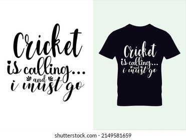 Cricket is calling and i must go t shirt. T-shirt. Graphic design. Typography design. Inspirational quotes. Beauty fashion.