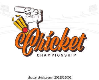 Cricket Championship Font With Sticker Style Batsman Player And Ball Hits Wicket Stumps On White Stadium Background.