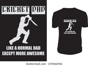 cricket dad like a normal dad except more awesome! Father t shirts design, Happy Father's Day. Vector graphic, typographic poster or t-shirt.