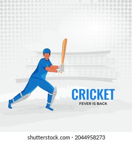 Cricket Fever Is Back Poster Design With Faceless Batsman Player On White Halftone Effect Background.