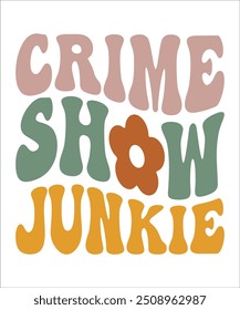 CRIME SHOW JUNKIE groovy wavy hippie 70s T shirt design.