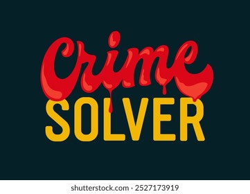 Crime solver, in bold, vivid red lettering with dripping details, brings drama to any design. Perfect for anyone who lives for solving mysteries. Use it on mugs, posters, or even as digital art.