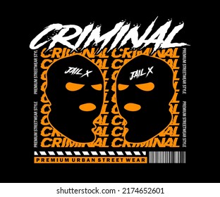 criminal slogan with thief mask vector illustration  on black background for streetwear and urban style t-shirts design, hoodies, etc.