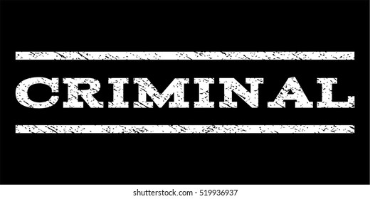 Criminal watermark stamp. Text caption between horizontal parallel lines with grunge design style. Rubber seal stamp with scratched texture. Vector white color ink imprint on a black background.